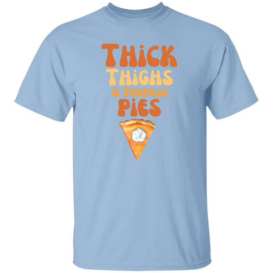 Thick Thighs and Pumpkin Pies - Thanksgiving - . T-Shirt
