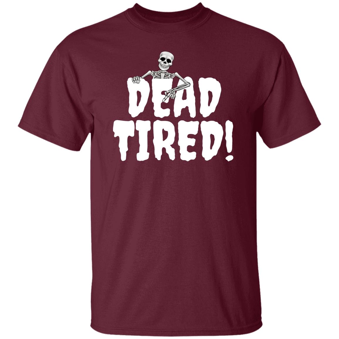 Dead Tired - Halloween -G500 5.3 oz. T-Shirt