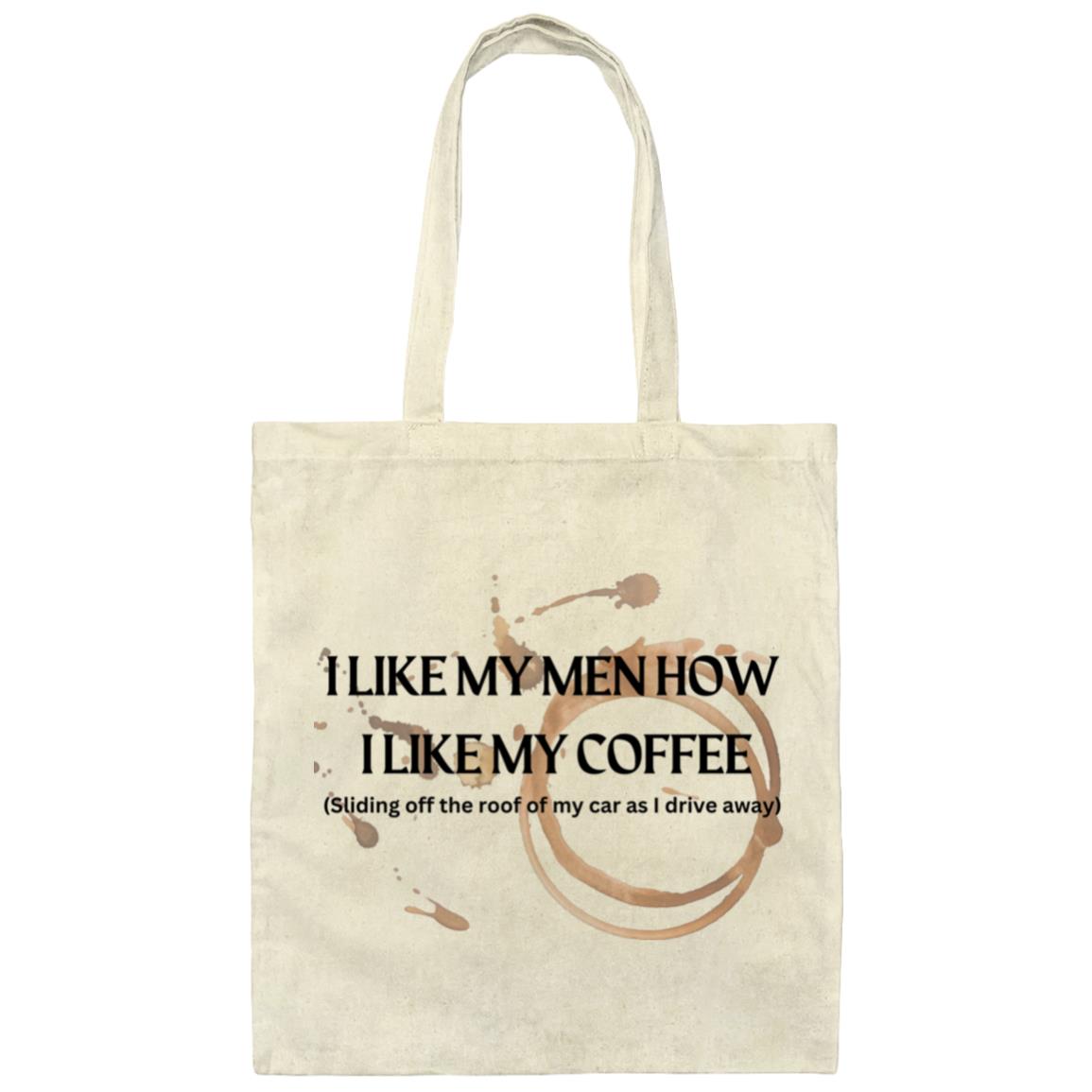 How I like My Men (Coffee)- BE007 Canvas Tote Bag