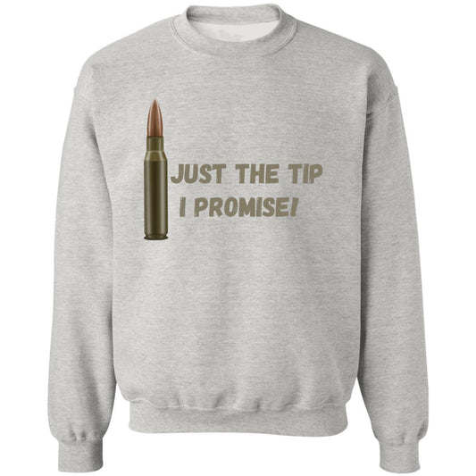 Just the tip, I Promise (Bullet / Hunting) -Z65x Pullover Crewneck Sweatshirt 8 oz (Closeout)