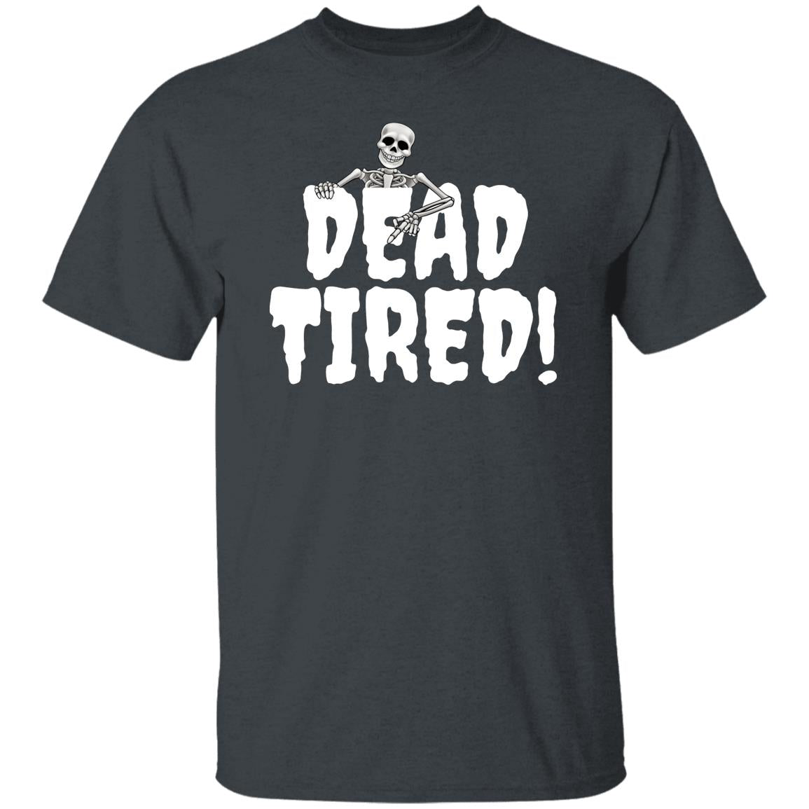 Dead Tired - Halloween -G500 5.3 oz. T-Shirt