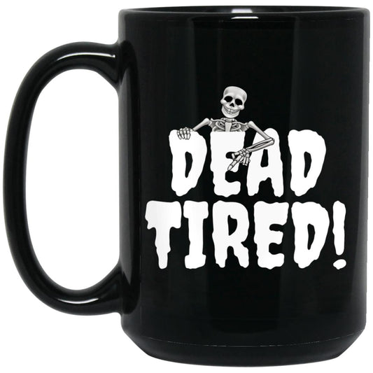 Dead Tired - Halloween - BM15OZ 15 oz. Black Mug