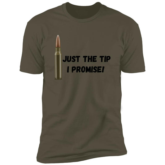 Just the tip, I Promise (Bullet / Hunting) -Z61x Premium Short Sleeve Tee (Closeout)