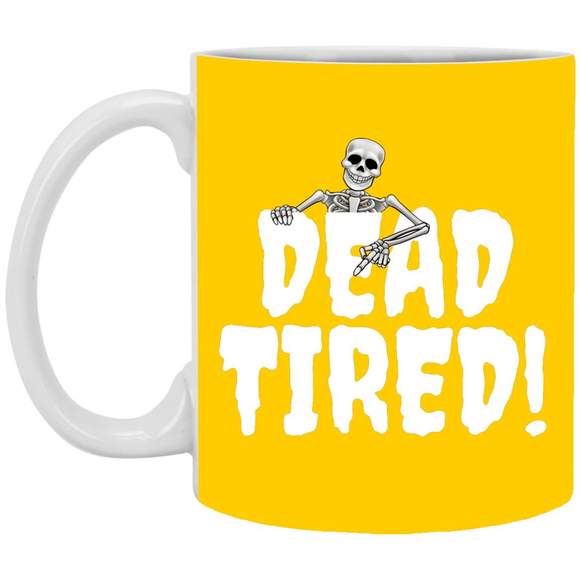 Dead Tired - Halloween - XP8434 11 oz. White Mug