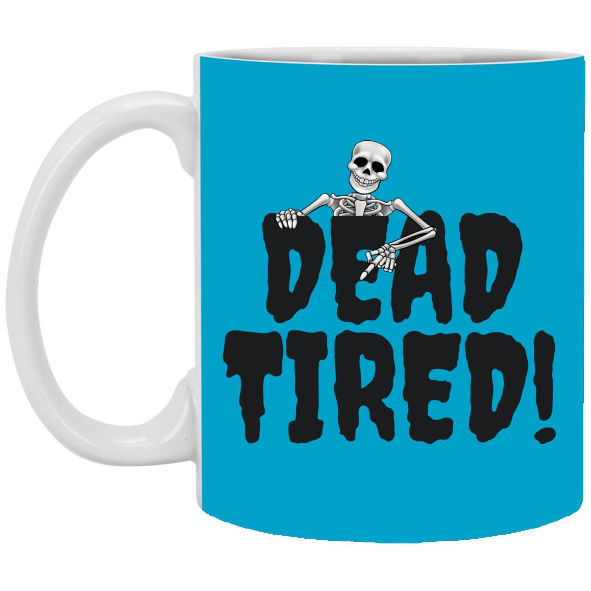 Dead Tired 2 - Halloween - XP8434 11 oz. White Mug