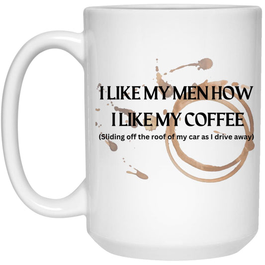How I like My Men (Coffee)-21504 15 oz. White Mug