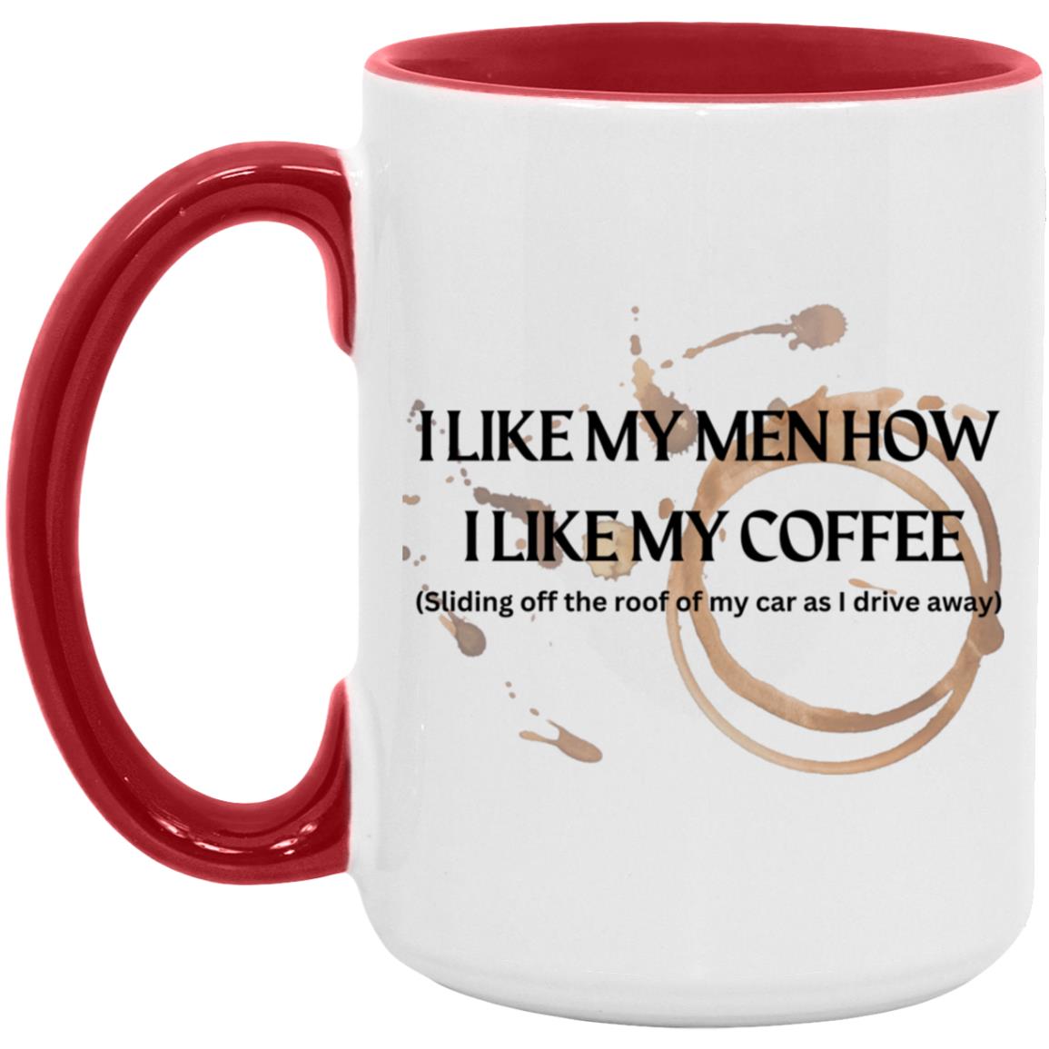 How I like My Men (Coffee)- AM15OZ 15oz. Accent Mug