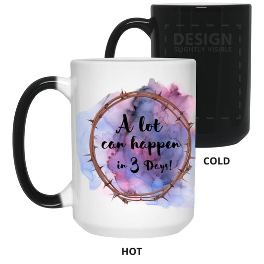 A Lot Can Happen in 3 Days (Easter) 15 oz. Color Changing Mug