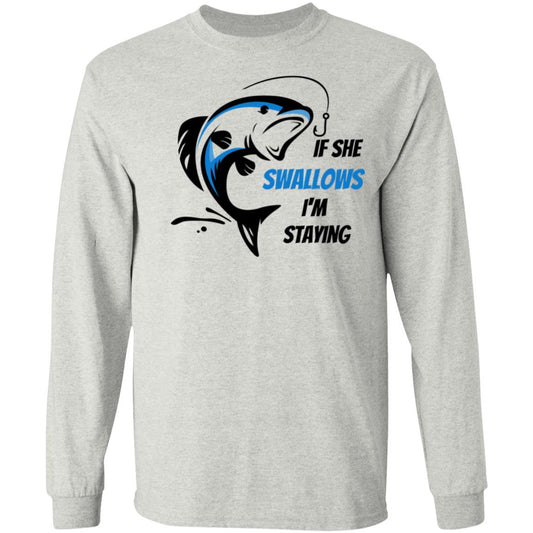 If she Swallows -Blue  Bass Fish-G540 LS T-Shirt 5.3 oz.