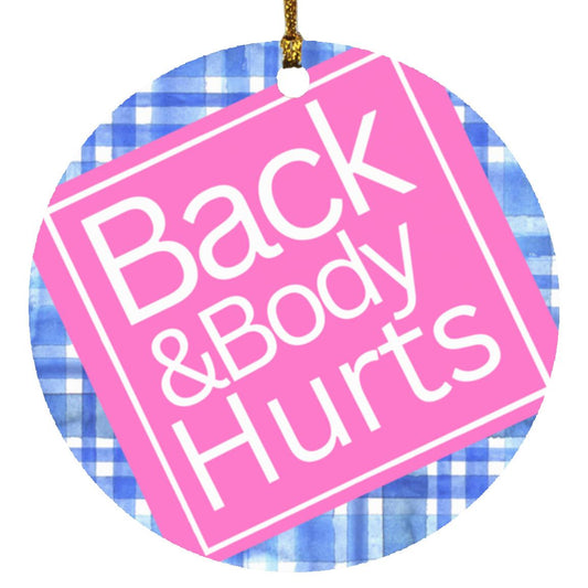 Back & Body Hurts - Circle Ornament