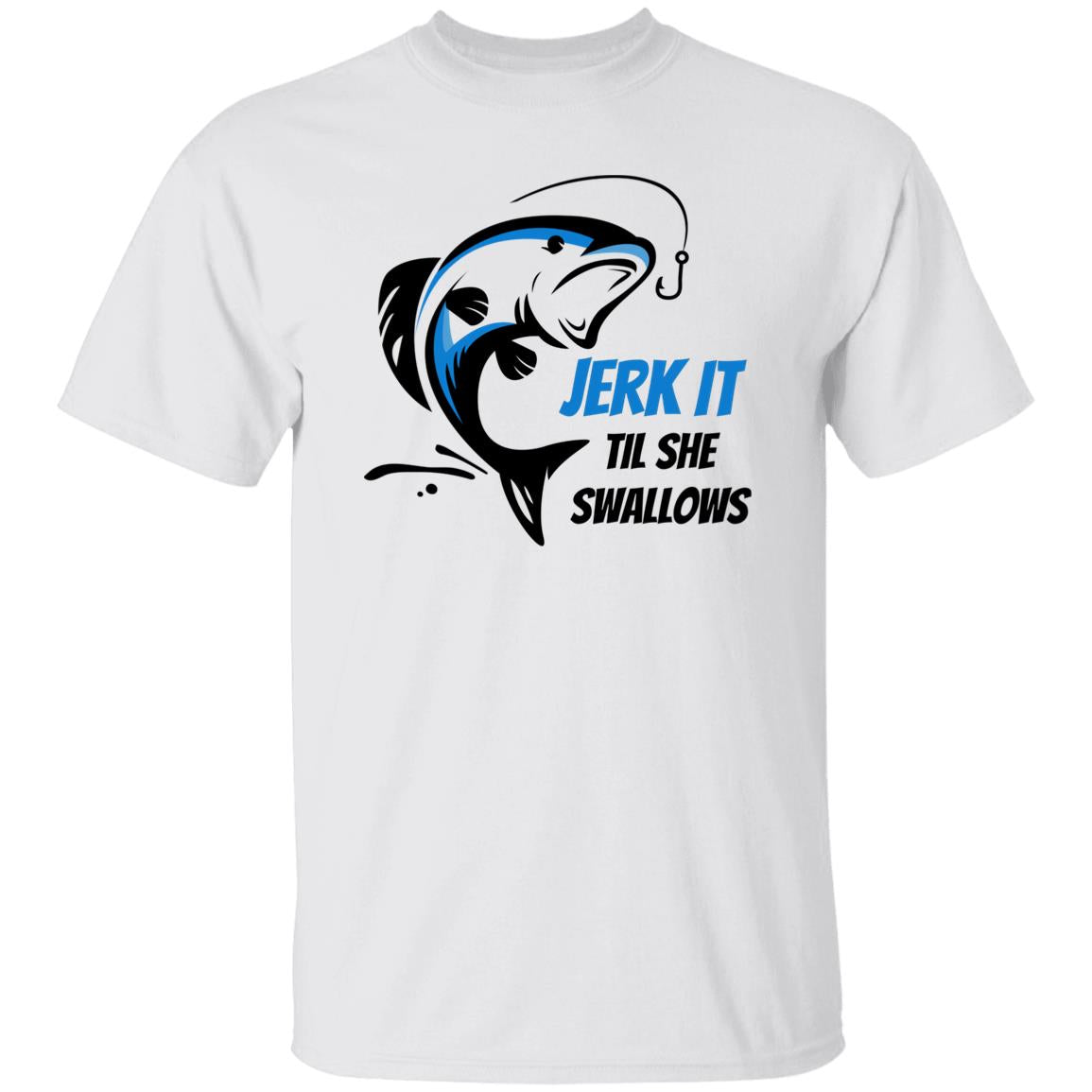 Jerk it  -Blue  Fish-G500 5.3 oz. T-Shirt