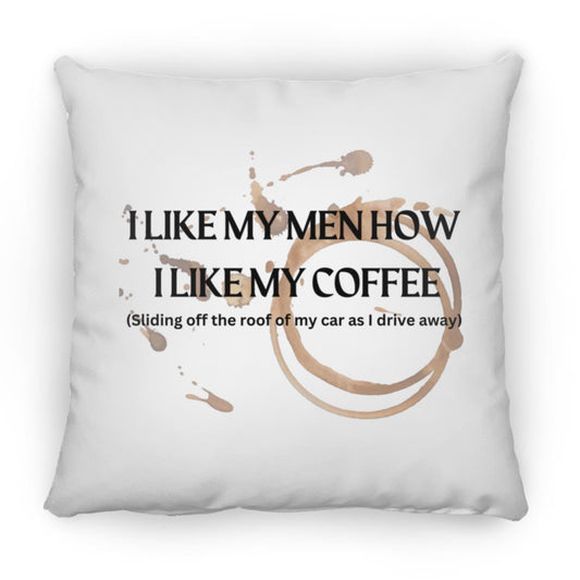 How I like My Men (Coffee)- ZP16 Medium Square Pillow