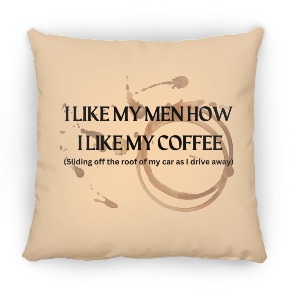 How I like My Men (Coffee)- ZP16 Medium Square Pillow