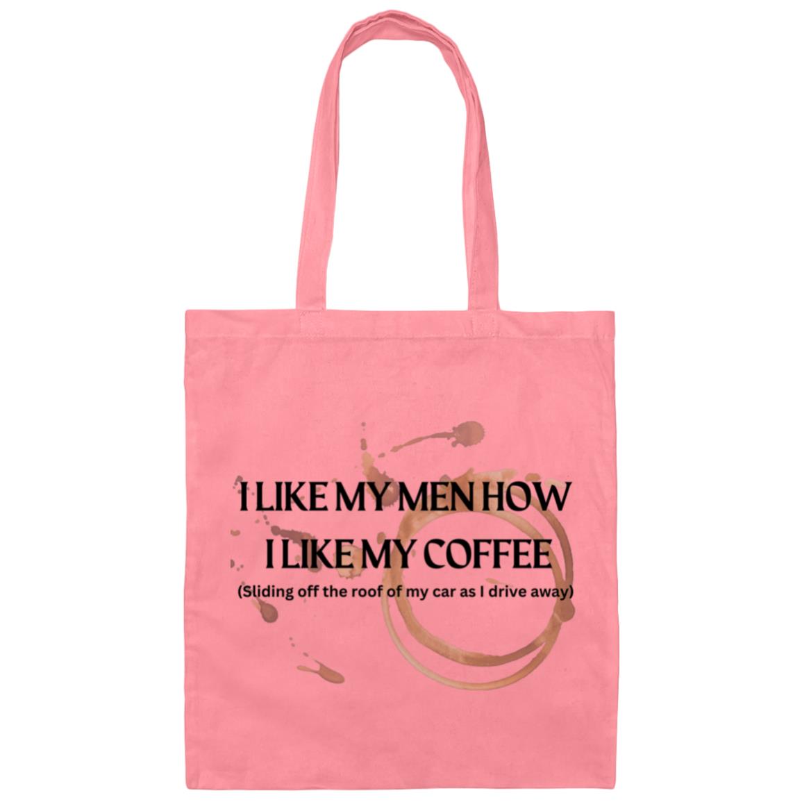 How I like My Men (Coffee)- BE007 Canvas Tote Bag