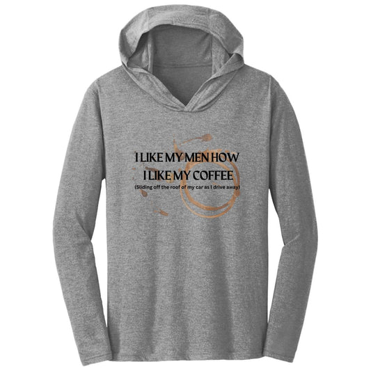 How I like My Men (Coffee)- Triblend T-Shirt Hoodie