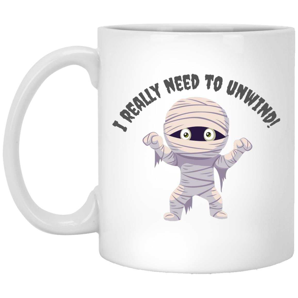 I need to Unwind - Halloween - 11 oz. White Mug