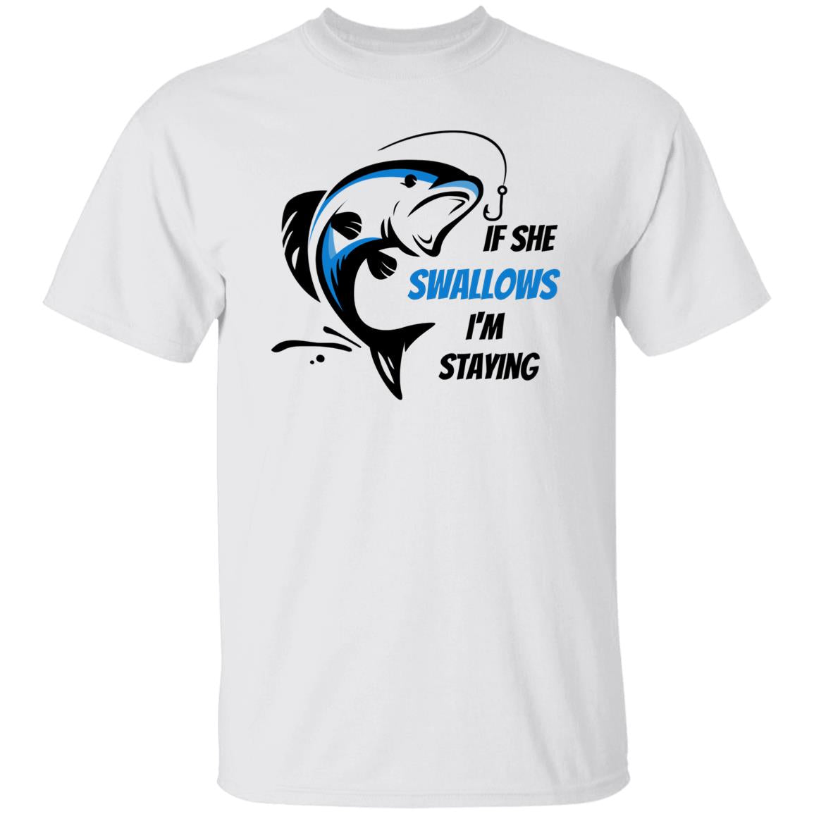 If she Swallows -Blue  Bass Fish-G500 5.3 oz. T-Shirt