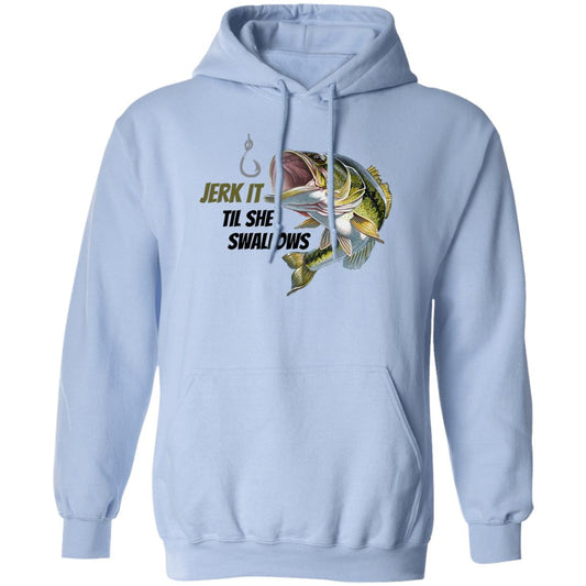 Jerk It Til she Swallows - Bass Fish- G185 Pullover Hoodie