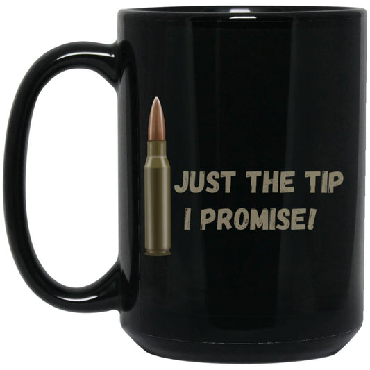 Just the tip - (Hunting / Shooting) - BM15OZ 15 oz. Black Mug