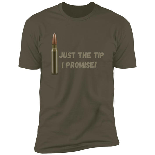 Just the tip, I Promise (Bullet / Hunting) -Z61x Premium Short Sleeve Tee (Closeout)