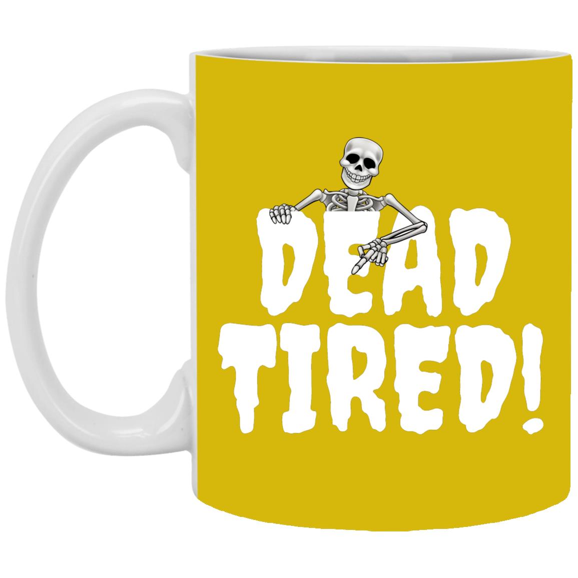 Dead Tired - Halloween - XP8434 11 oz. White Mug