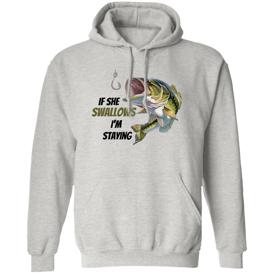 If she Swallows - I'm Staying - Green Bass Fish - G185 Pullover Hoodie