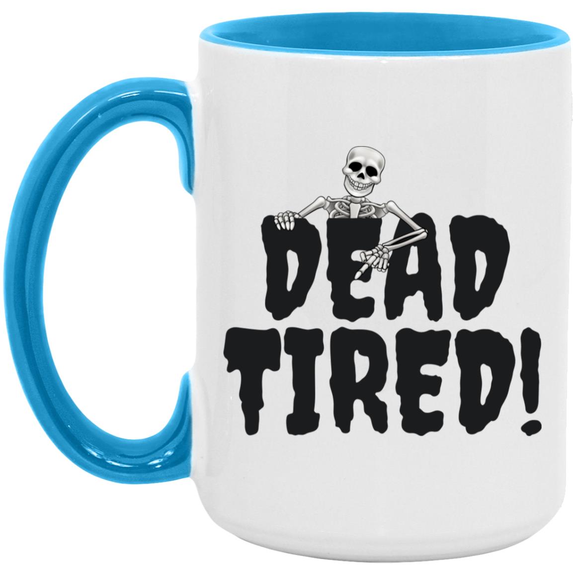 Dead Tired 2 - Halloween - AM15OZ 15oz. Accent Mug