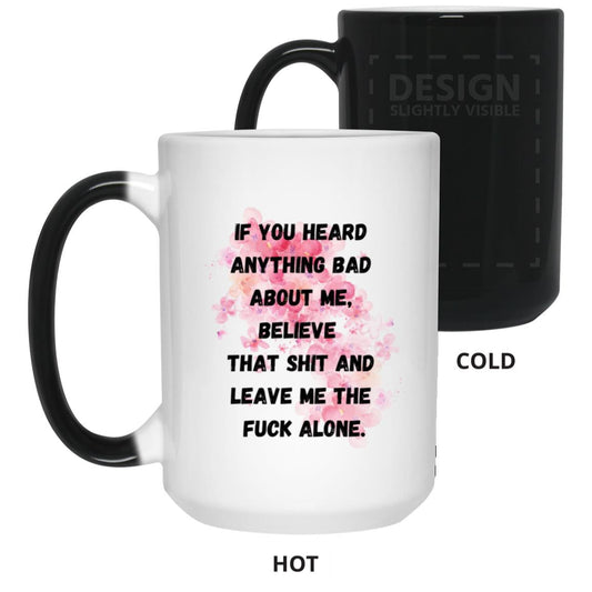 Believe That S#!t  - 15 oz. Color Changing Mug