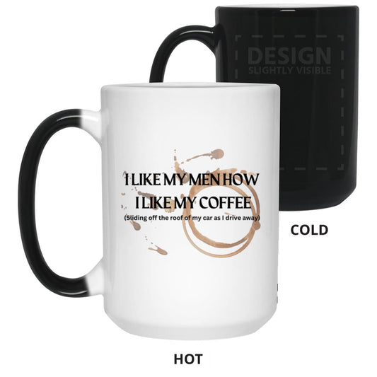 How I like my Men (Coffee) -  15 oz. Color Changing Mug