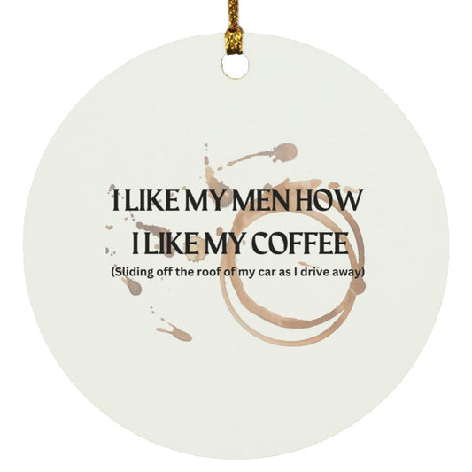 How I like My Men (Coffee)-Circle Ornament