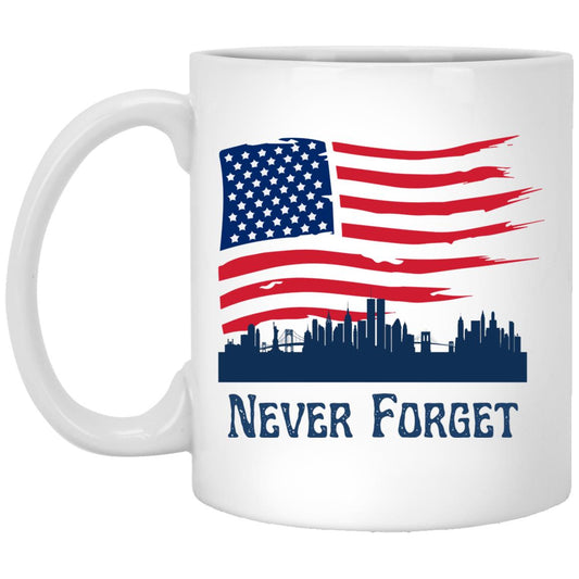 Never Forget (8)- 11 oz. White Mug