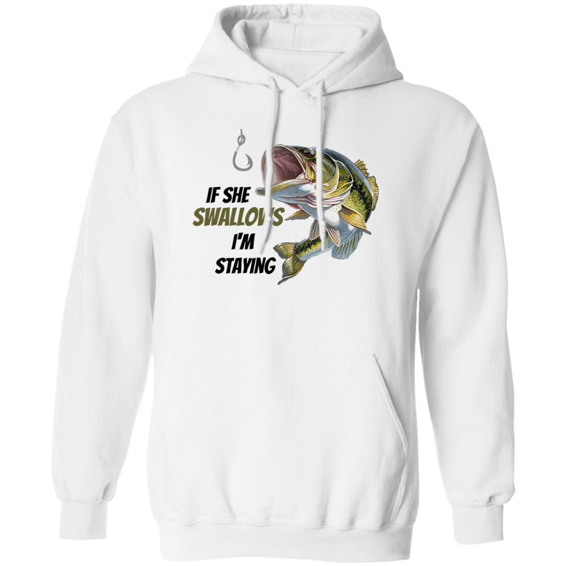 If she Swallows - I'm Staying - Green Bass Fish - G185 Pullover Hoodie