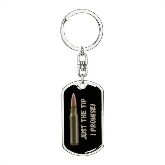 Just the Tip, I Promise! (Bullet/Hunting) - Dog Tag Swivel Keychain