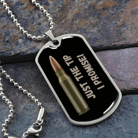 Just the Tip, I Promise! (Bullet / Hunting) - Dog Tag