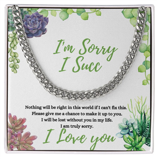 I'm Sorry - I Succ (Succulent Card) - Cuban Link Chain