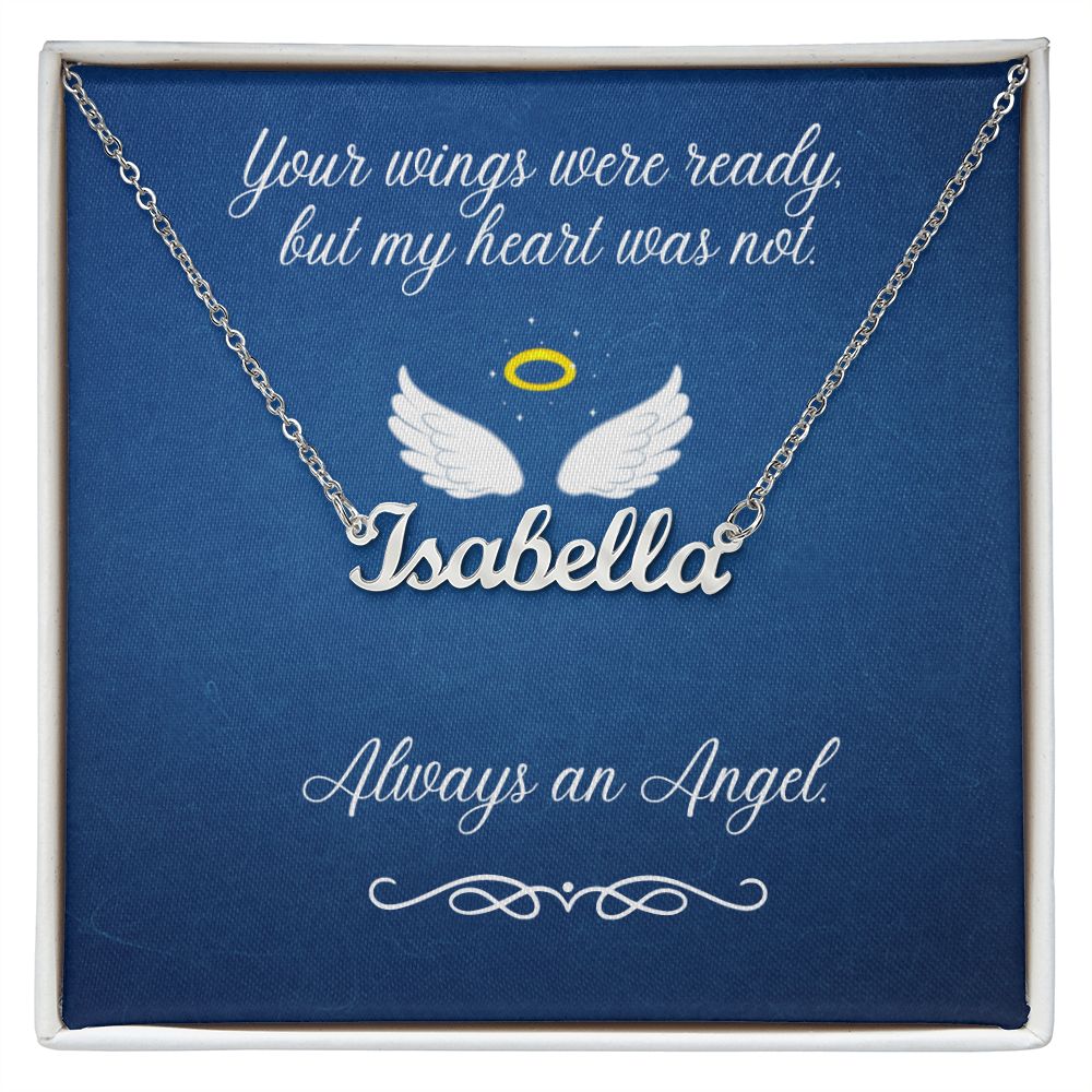 Always an Angel (In Memory / Sympathy) Daughter / Son / Mother / Father / Aunt / Uncle / Child / Infant / Brother / Sister - Custom Name Necklace