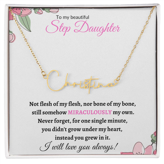 To My Beautiful Step Daughter / stepdaughter (Miraculously My Own) - Signature Name Necklace