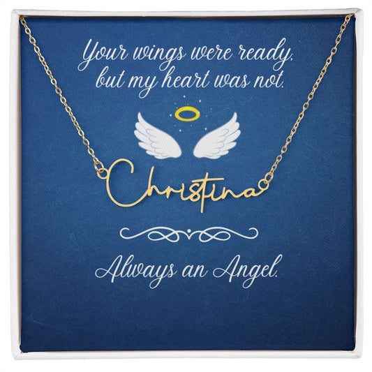 Your Wings were ready (Sympathy / in memory) - Signature script name Necklace