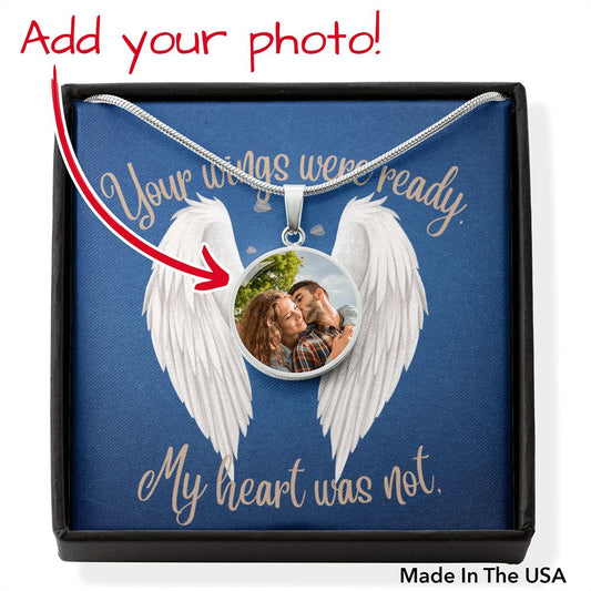 Your wings were ready, My heart was not (In memory  /Sympathy ) Circle Pendant